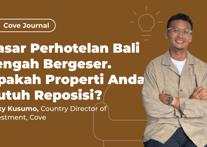 Pasar Perhotelan Bali Tengah Bergeser. Apakah Properti Anda Butuh Reposisi?